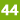 44