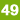49